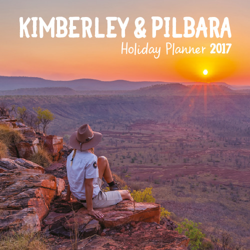 Kimberley & Pilbara Holiday Planner 2017